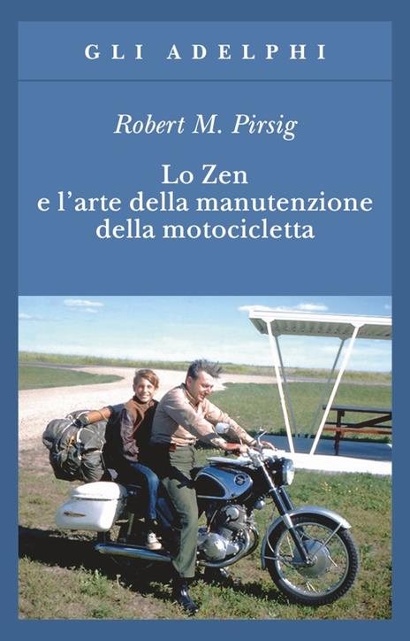 Lo zen e l'arte della manutenzione della motocicletta - Robert M. Pirsig - 2