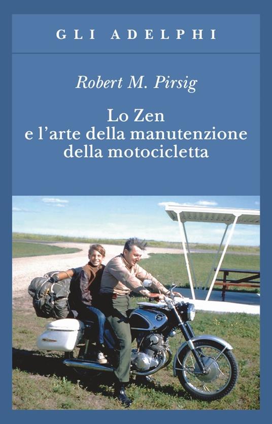 Lo zen e l'arte della manutenzione della motocicletta - Robert M. Pirsig - 3
