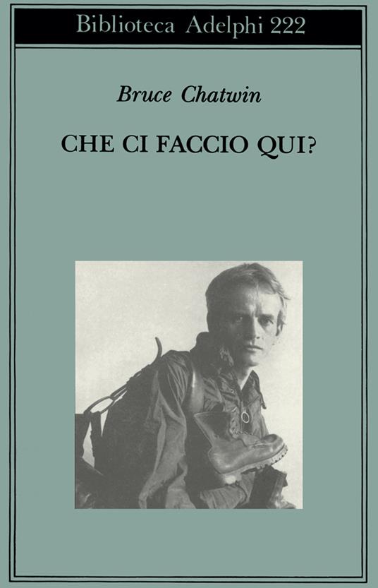 Che ci faccio qui? - Bruce Chatwin - 3