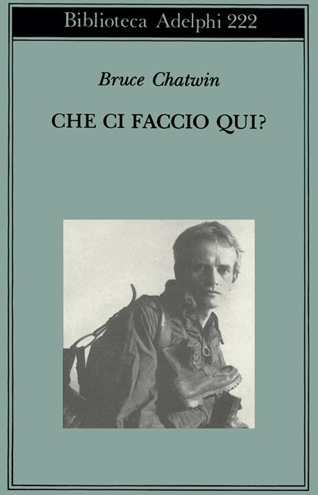 Che ci faccio qui? - Bruce Chatwin - 2