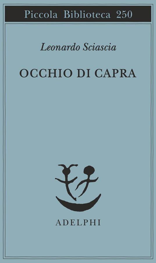 Occhio di capra - Leonardo Sciascia - Libro - Adelphi - Piccola biblioteca  Adelphi