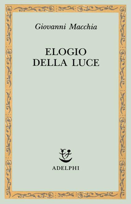 Elogio della luce - Giovanni Macchia - copertina