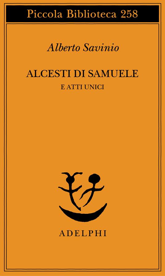 Alcesti di Samuele e atti unici - Alberto Savinio - copertina