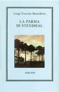 La Parma di Stendhal - Benedetto L. Foscolo - copertina