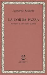 La corda pazza. Scrittori e cose della Sicilia