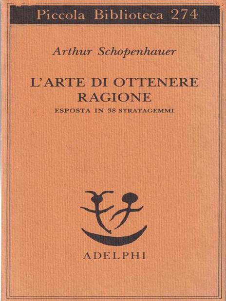 L' arte di ottenere ragione esposta in 38 stratagemmi - Arthur Schopenhauer - 2