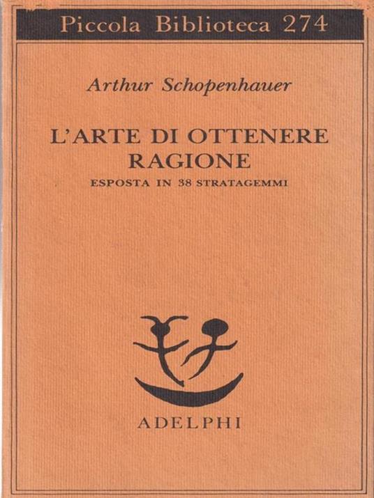 L' arte di ottenere ragione esposta in 38 stratagemmi - Arthur Schopenhauer - 3