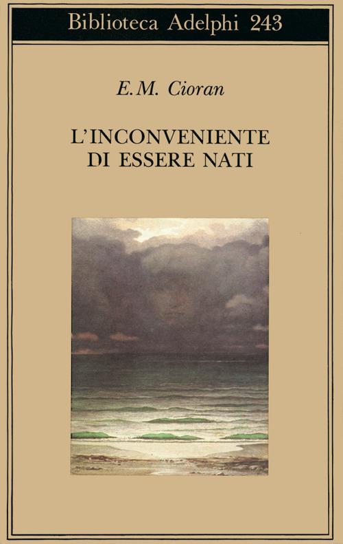 L'inconveniente di essere nati - Emil M. Cioran - copertina