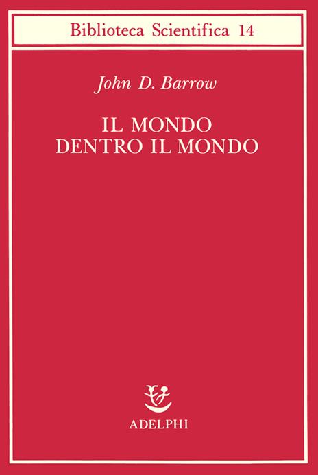 Il mondo dentro il mondo - John D. Barrow - copertina