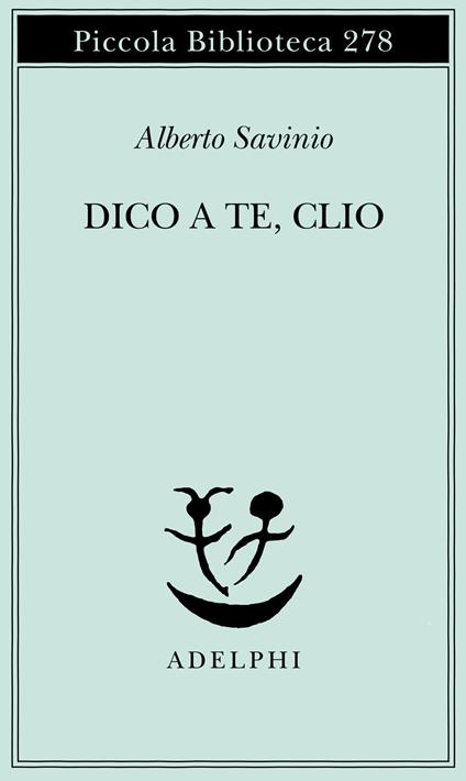 Dico a te, Clio - Alberto Savinio - copertina