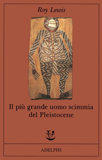 Il più grande uomo scimmia del pleistocene - Roy Lewis - copertina