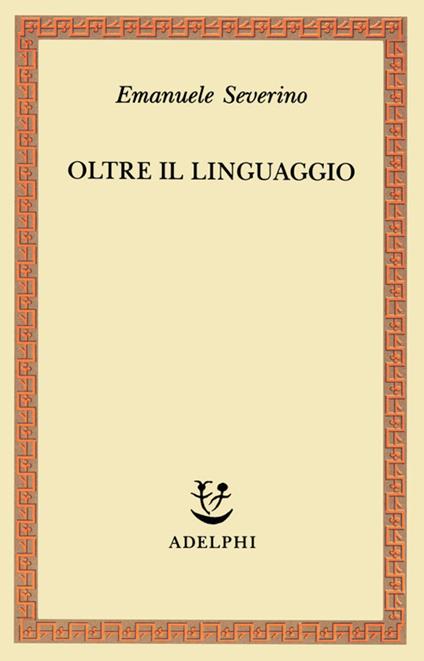 Oltre il linguaggio - Emanuele Severino - copertina