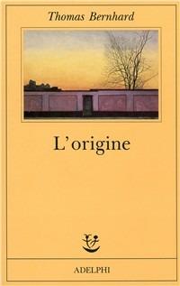 L' origine. Un accenno - Thomas Bernhard - copertina