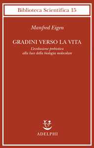 Gradini verso la vita. L'evoluzione prebiotica alla luce della biologia molecolare