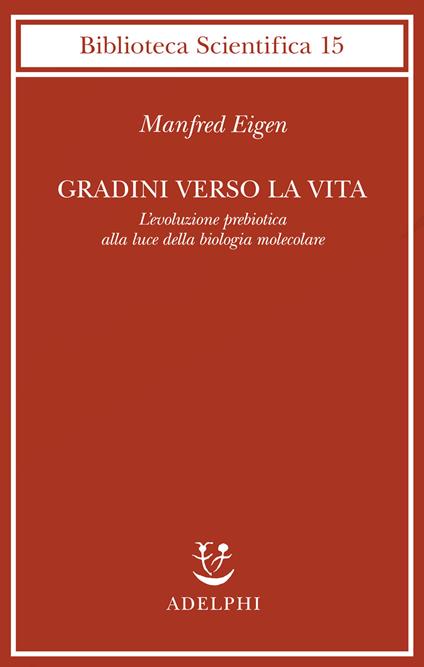 Gradini verso la vita. L'evoluzione prebiotica alla luce della biologia molecolare - Manfred Eigen - copertina