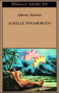 Achille innamorato (Gradus ad Parnassum) - Alberto Savinio - copertina