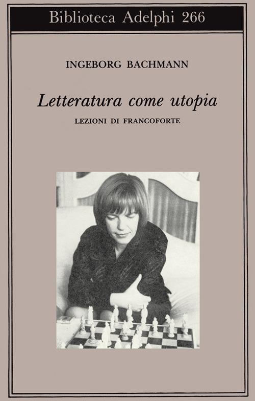 Letteratura come utopia. Lezioni di Francoforte - Ingeborg Bachmann - copertina