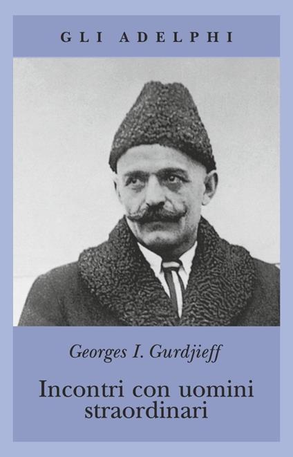 Incontri con uomini straordinari - Georges Ivanovic Gurdjieff - copertina