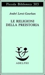 Le religioni della preistoria. Paleolitico