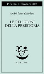 Le religioni della preistoria. Paleolitico