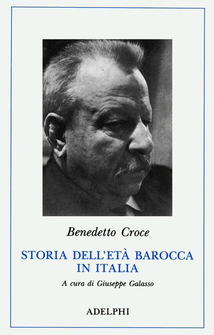Storia dell'età barocca in Italia. Pensiero. Poesia e letteratura. Vita morale - Benedetto Croce - copertina