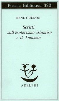 Scritti sull'esoterismo islamico e il taoismo - René Guénon - copertina