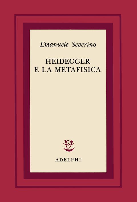 Heidegger e la metafisica - Emanuele Severino - copertina