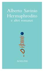 Opere. Hermaphrodito e altri romanzi. Vol. 1