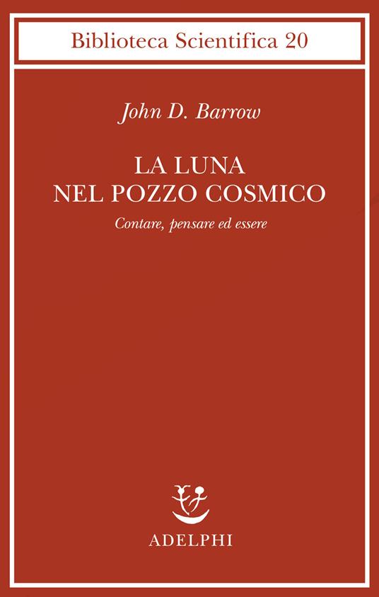 La luna nel pozzo cosmico. Contare, pensare ed essere - John D. Barrow - copertina