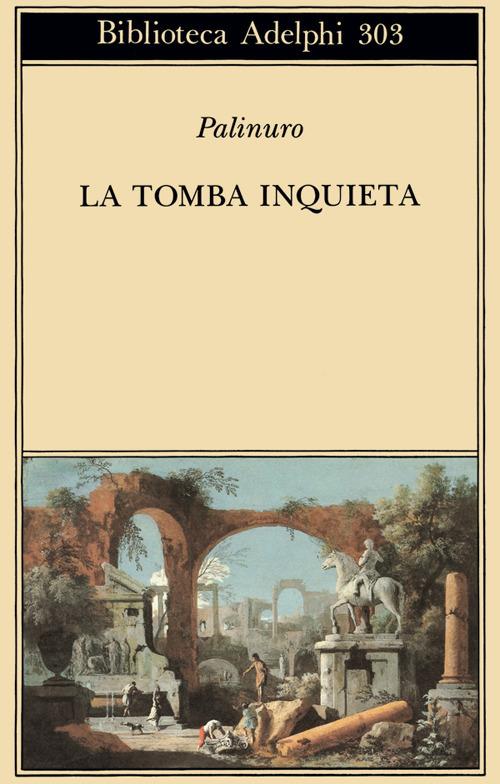 La tomba inquieta. Un ciclo di parole - Palinuro - copertina