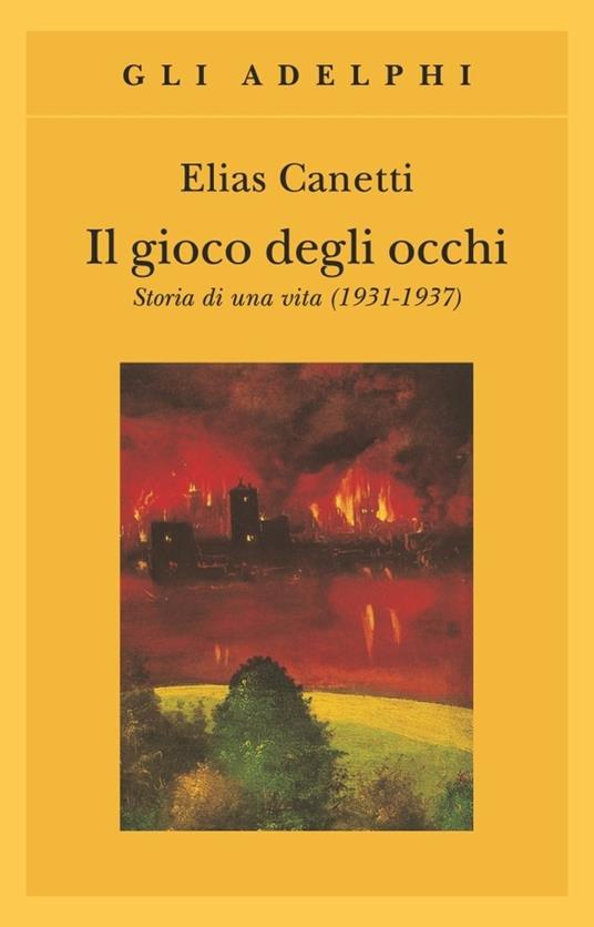 Il gioco degli occhi. Storia di una vita (1931-1937) - Elias Canetti - copertina