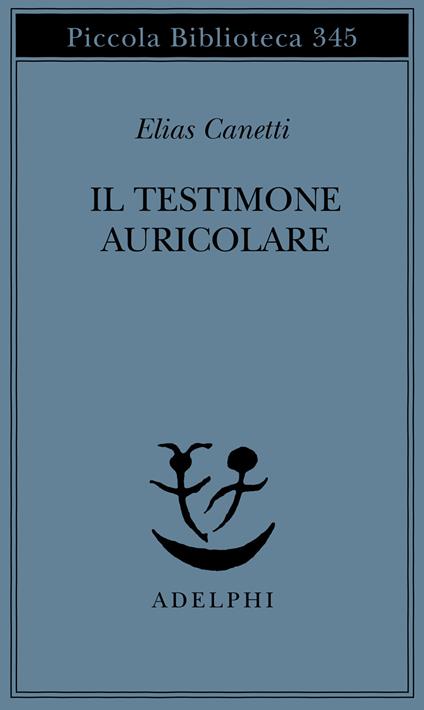Il testimone auricolare. Cinquanta caratteri - Elias Canetti - copertina