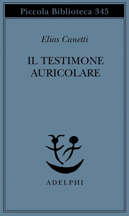 Il testimone auricolare. Cinquanta caratteri - Elias Canetti - copertina
