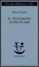 Il testimone auricolare. Cinquanta caratteri - Elias Canetti - copertina