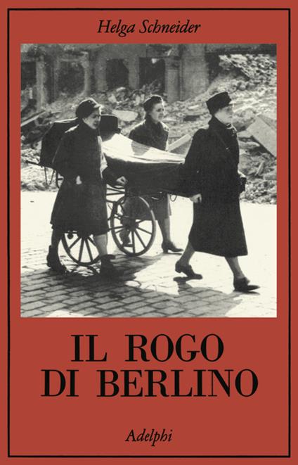 Il rogo di Berlino - Helga Schneider - copertina