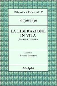 La liberazione in vita (Jivanmuktiviveka) - Vidyaranya - copertina