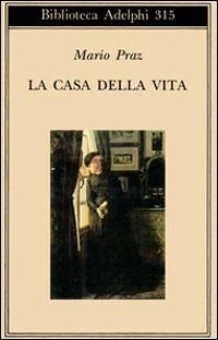 La casa della vita - Mario Praz - copertina