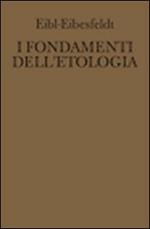 I fondamenti dell'etologia. Il comportamento degli animali e dell'uomo