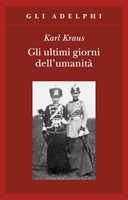 Libro Gli ultimi giorni dell'umanità. Tragedia in cinque atti con preludio ed epilogo Karl Kraus