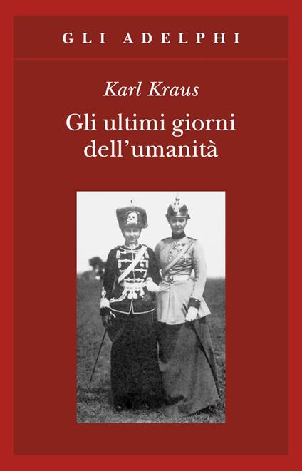 Gli ultimi giorni dell'umanità. Tragedia in cinque atti con preludio ed epilogo - Karl Kraus - copertina