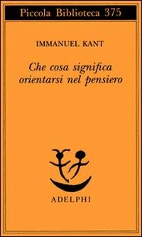 Che cosa significa orientarsi nel pensiero? - Immanuel Kant - copertina