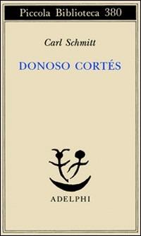 Donoso Cortés. Interpretato in una prospettiva paneuropea - Carl Schmitt - copertina