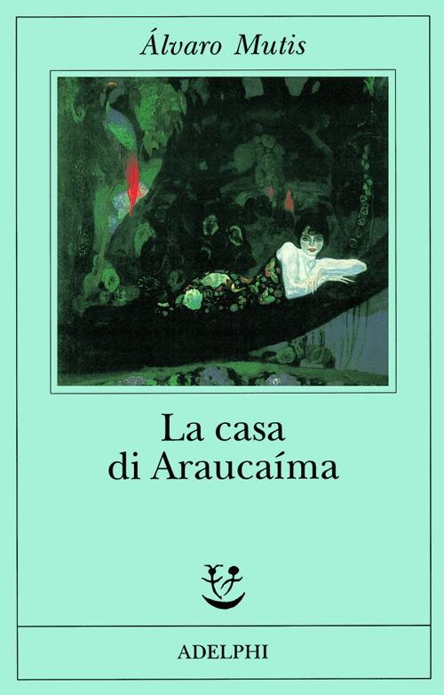 La casa di Araucaíma - Álvaro Mutis - copertina