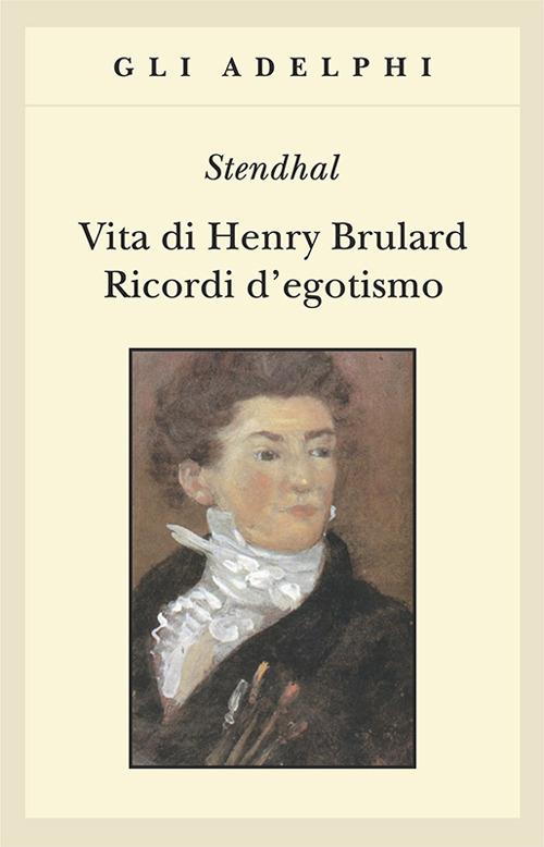 Vita di Henry Brulard. Ricordi d'egotismo - Stendhal - copertina