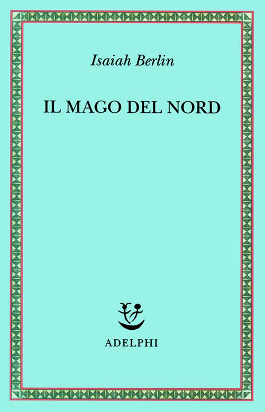 Il mago del Nord. J. G. Hamann e le origini dell'irrazionalismo moderno - Isaiah Berlin - copertina