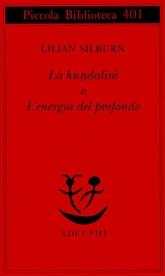 La kundalini o l'energia del profondo - Lilian Silburn - copertina