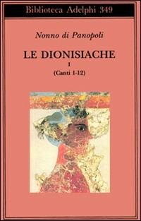 Le dionisiache. Vol. 1: Canti 1-12. - Nonno di Panopoli - copertina