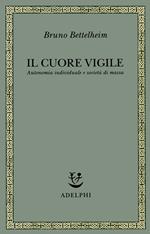 Il cuore vigile. Autonomia individuale e società di massa