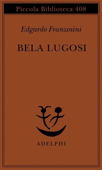 Bela Lugosi. Biografia di una metamorfosi - Edgardo Franzosini - copertina