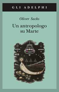 Libro Un antropologo su Marte. Sette racconti paradossali Oliver Sacks
